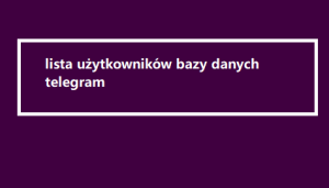 lista użytkowników bazy danych telegram